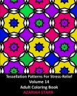Tessellation Patterns For Stress-Relief Volume 14: Adult Coloring Book Cover Image