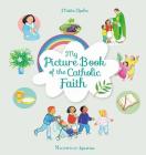 My Picture Book Of The Catholic Faith By Maite Roche Cover Image