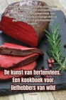 De kunst van hertenvlees. Een kookboek voor liefhebbers van wild Cover Image