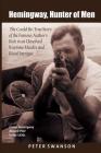 Hemingway, Hunter of Men: The Could-Be-True Story of the Famous Author's Role in an Unsolved Wartime Murder and Royal Intrigue Cover Image