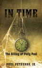 In Time: The Killing of Polly Paul By Jr. Petrunak, Paul Cover Image