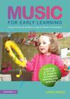 Music for Early Learning: Songs and Musical Activities to Support Children's Development By Linda Bance Cover Image