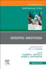 Geriatric Anesthesia, an Issue of Anesthesiology Clinics: Volume 37-3 (Clinics: Internal Medicine #37) Cover Image
