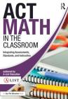 ACT Math in the Classroom: Integrating Assessments, Standards, and Instruction (A-List SAT and ACT) By A-List Education Cover Image