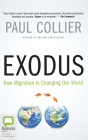 Exodus: How Migration Is Changing Our World By Paul Collier, John Voce (Read by) Cover Image