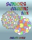 Seniors Colouring Book: Bigger Patterns for Easier Colouring By Charlotte George Cover Image