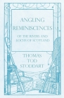 Angling Reminiscences - Of the Rivers and Lochs of Scotland Cover Image