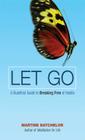 Let Go: A Buddhist Guide to Breaking Free of Habits Cover Image