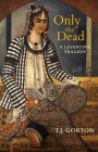 Only the Dead: A Levantine Tragedy Cover Image