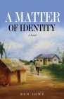 A Matter of Identity By Ben Igwe Cover Image
