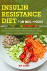 Insulin Resistance Diet For Beginners: The Ultimate Guide on Well-Balanced Eating to Reverse Insulin Resistance, Prevent Diabetes, Manage Weight & Liv By Ben Smith Cover Image