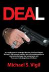Deal: In a Deadly Game of Working Undercover, Dea Special Agent Michael S. Vigil Recounts Standing Face to Face with Treache Cover Image