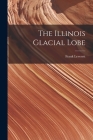 The Illinois Glacial Lobe By Frank Leverett Cover Image