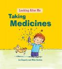 Taking Medicine (Looking After Me) By Liz Gogerly, Mike Gordon (Illustrator) Cover Image