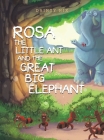 Rosa the Little Ant and the Great Big Elephant By Dainty Nix Cover Image