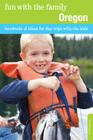 Fun with the Family Oregon: Hundreds Of Ideas For Day Trips With The Kids, Sixth Edition By Sarah Pagliasotti Cover Image