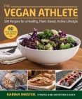 The Vegan Athlete: A Complete Guide to a Healthy, Plant-Based, Active Lifestyle By Karina Inkster, Robert Cheeke (Foreword by) Cover Image