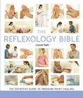 The Reflexology Bible: The Definitive Guide to Pressure Point Healingvolume 15 Cover Image