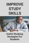 Improve Study Skills: Useful Studying Strategies For Students: Study Tactics By Laurice Dalhart Cover Image