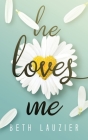 He Loves Me By Beth Lauzier Cover Image
