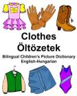 English-Hungarian Clothes/Öltözetek Bilingual Children's Picture Dictionary Cover Image