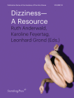 Dizziness: A Resource (Sternberg Press / Publication Series of the Academy of Fine Arts Vienna #24) By Ruth Anderwald (Editor), Karoline Feyertag (Editor), Leonhard Grond (Editor) Cover Image