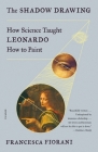 The Shadow Drawing: How Science Taught Leonardo How to Paint Cover Image