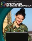 Information Systems Technician (21st Century Skills Library: Cool Military Careers) By Josh Gregory Cover Image