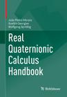 Real Quaternionic Calculus Handbook By João Pedro Morais, Svetlin Georgiev, Wolfgang Sprößig Cover Image