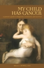 My Child Has Cancer: A Parent's Guide to Diagnosis, Treatment, and Survival Cover Image