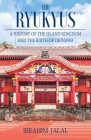 The Ryukyus: A History of the Island Kingdom at the Heart of East Asia Cover Image