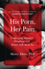 His Porn, Her Pain: Confronting America's Pornpanic with Honest Talk about Sex By Marty Klein Cover Image