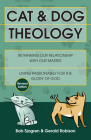 Cat & Dog Theology: Rethinking Our Relationship with Our Master By Bob Sjogren, Gerald Robison Cover Image