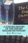A Concise History of the Oxford English Dictionary By Rob Walters Cover Image