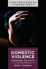 Domestic Violence: Examining the Facts (Contemporary Debates) By Wendy C. Regoeczi Cover Image
