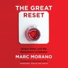 The Great Reset: Global Elites and the Permanent Lockdown By Marc Morano, Axel Bosley (Read by) Cover Image