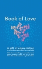 Book of Love: A gift of appreciation to remind someone they're remarkable. Fill this book with something you love about them every d By J. C. Baldwin Cover Image