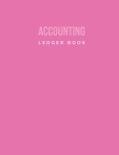 Accounting Ledger Book: Keep Track Small Business Performance with Accounting & Recording Book, Bookkeeping, 8.5 x 11 inch, Pink Edition By Budget Log Journal Cover Image