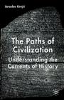 The Paths of Civilization: Understanding the Currents of History By J. Krejcí Cover Image