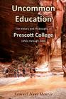 Uncommon Education: The History and Philosophy of Prescott College, 1950s through 2006 By Samuel Nyal Henrie Cover Image