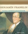 Benjamin Franklin: Politico E Inventor Estadounidense (Grandes Personajes en la Historia de los Estados Unidos) By Maya Glass, Tomas Gonzalez (Translator) Cover Image