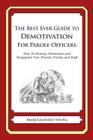 The Best Ever Guide to Demotivation For Parole Officers: How To Dismay, Dishearten and Disappoint Your Friends, Family and Staff By Dick DeBartolo, Mark Geoffrey Young Cover Image