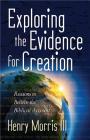 Exploring the Evidence for Creation By III Morris, Henry Cover Image