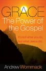 Grace, the Power of the Gospel: It's Not What You Do, But What Jesus Did By Andrew Wommack Cover Image