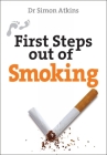 First Steps out of Smoking By Simon Atkins Cover Image