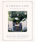 A Lovely Life: Savoring Simple Joys in Every Season By Melissa Michaels Cover Image