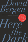 Here the Dark By David Bergen Cover Image