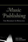 Music Publishing: The Roadmap to Royalties By Ron Sobel, Dick Weissman Cover Image