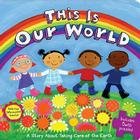 This Is Our World: A Story About Taking Care of the Earth (Little Green Books) By Emily Sollinger, Jo Brown (Illustrator) Cover Image