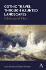 Gothic Travel Through Haunted Landscapes: Climates of Fear By Lucie Armitt, Scott Brewster Cover Image